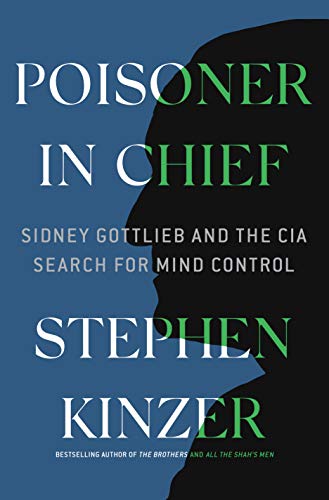 Poisoner in Chief: Sidney Gottlieb and the CIA Search for Mind Control von Henry Holt